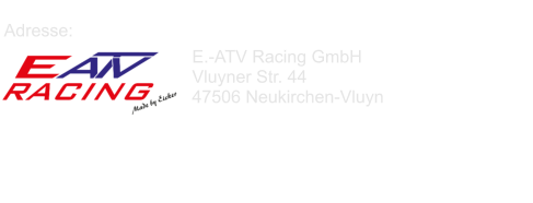 E.-ATV Racing GmbH Vluyner Str. 44  47506 Neukirchen-Vluyn  Adresse: